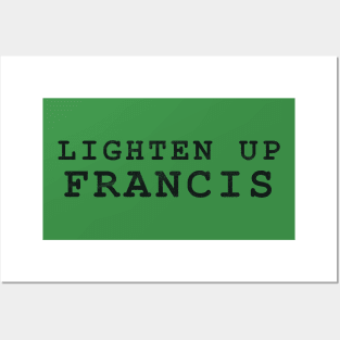 Lighten Up Francis Posters and Art